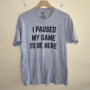 Ann Arbor T-Shirt Company I Paused My Game To Be Here Graphic Tee Size Large